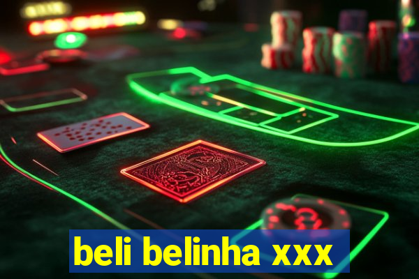 beli belinha xxx